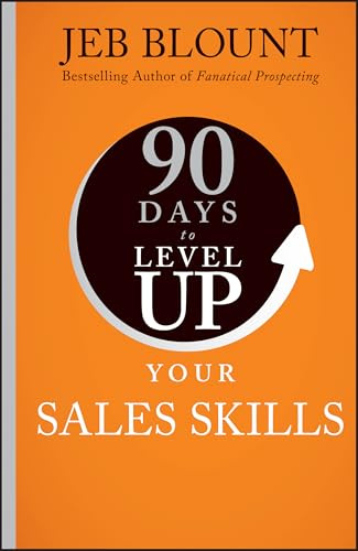 90 Days to Level Up Your Sales Skills (90 Days to Level Up Series)