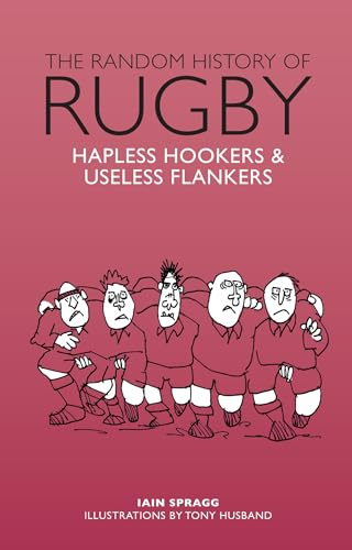 The Random History of Rugby: Hapless Hookers & Useless Flankers