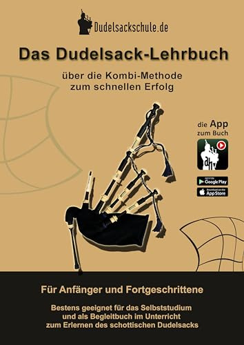 Das Dudelsack-Lehrbuch inkl. App-Kooperation (optional): Erlerne den schottischen Dudelsack - für absolute Anfänger und fortgeschrittene Dudelsackspieler