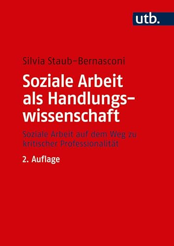 Soziale Arbeit als Handlungswissenschaft: Systemtheoretische Grundlagen und professionelle Praxis - Ein Lehrbuch: Soziale Arbeit auf dem Weg zu kritischer Professionalität