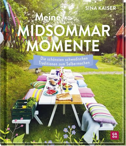 Meine Midsommar-Momente: Die schönsten schwedischen Traditionen zum Selbermachen | Bildband mit Anleitungen & Rezepten für Mittsommer-Feste von Nordlandfieber-Bloggerin Sina Kaiser