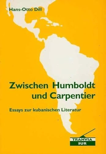 Zwischen Humboldt und Carpentier: Essays zur kubanischen Literatur (Tranvia-Sur)