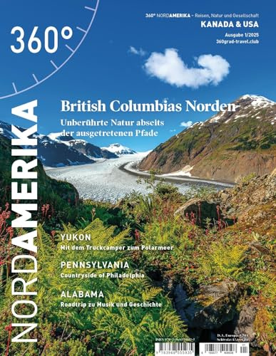 360° NordAmerika - Ausgabe 1/2025: British Columbias Norden (360° NordAmerika: Kanada und USA - Reisen, Natur und Gesellschaft)