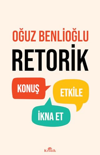 Retorik: Konuş, Etkile, İkna Et