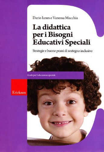 Didattica per i bisogni educativi speciali. Strategie e buone prassi di sostegno inclusivo. Con CD-ROM