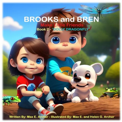 Brooks and Bren Make Little Friends: Book 2 - Dolly Dragonfly