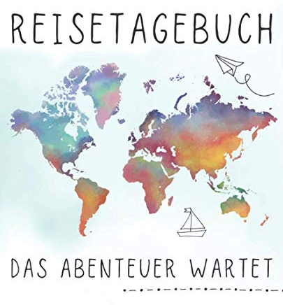 Das Abenteuer Wartet: Reisetagebuch und Urlaubstagebuch zum selberschreiben perfekt für Urlaub, Ferien, Camping, Flitterwochen & Reisen