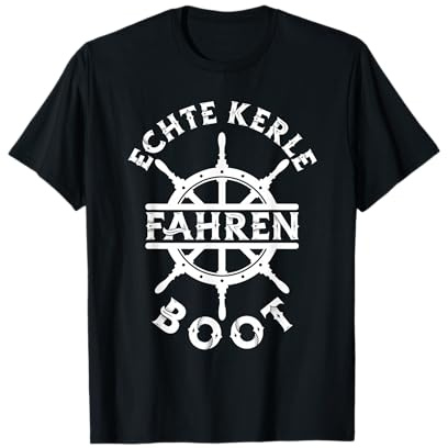 Echte Kerle fahren Boot Kapitän Segeln Segler Geschenk T-Shirt