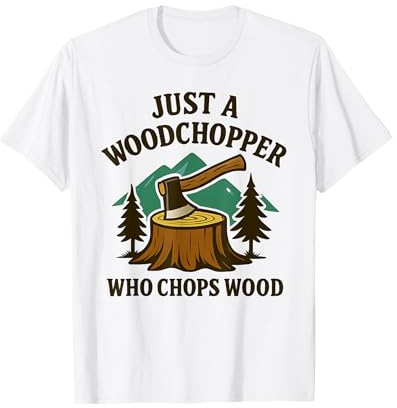 Woods Man Woodchopper Chopping Firewood Axe Woodland T-Shirt