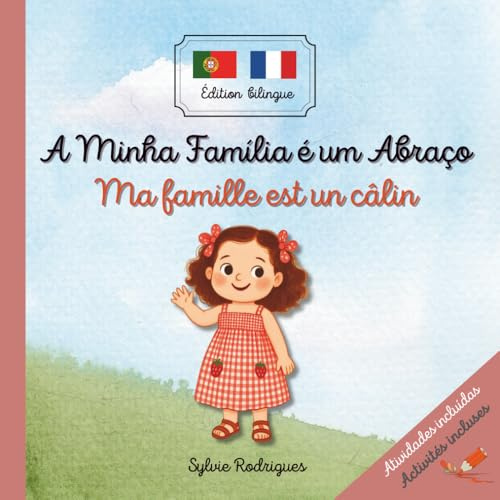 Ma famille est un câlin – Histoire bilingue pour enfants (français-portugais): Bilingue français–portugais - Pour apprendre le portugais - Une ... vocabulaire illustré et activités ludiques