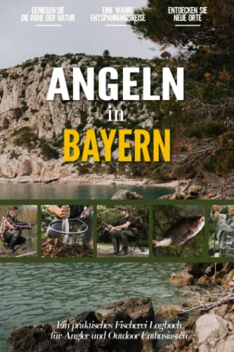Angeln in Bayern: Ein Praktisches Angler Tagebuch für Lokale Fischer und Outdoor-Enthusiasten | Fangbuch zum Selber Eintragen | Dokumentiere deine Angelausflüge