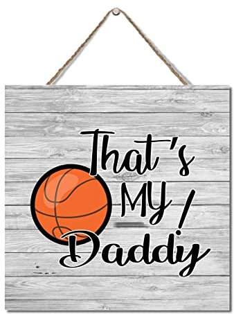 Personalized Door Sign Personalized Basketball Team Gift Hanging Wood Sign 12x12in Gift Dad That's My Daddy Basketball Wood Signs Farmhouse Style Porch Sign Custom Door Sign Wooden Wall Decor