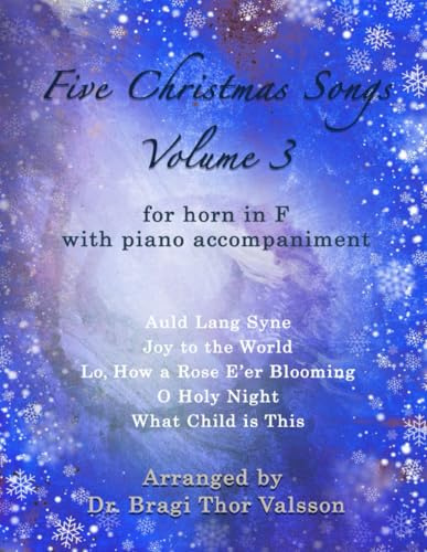Five Christmas Songs for Horn in F - volume 3: Christmas music for French Horn (Five Christmas Songs - Volume 3)