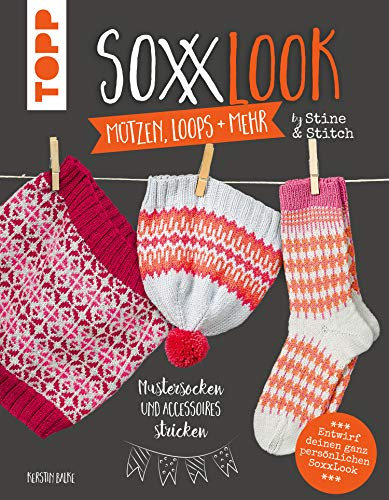 SoxxLook Mützen, Loops und mehr by Stine & Stitch: Mustersocken und Accessoires stricken