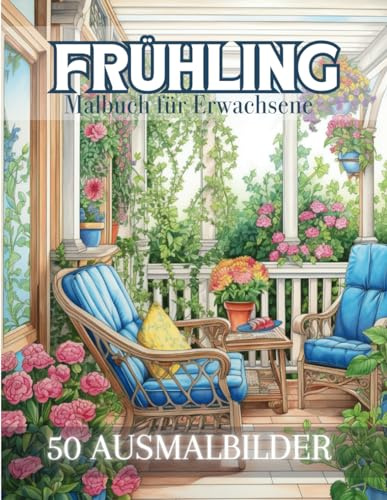Frühlings - Malbuch für Erwachsene: Naturbuch und Frühlingsszenen | 50 Anti-Stress-Malvorlagen, für die Kreativität | Ausmalen zur Entspannung und zum Stressabbau |