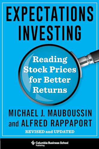 Expectations Investing: Reading Stock Prices for Better Returns: Reading Stock Prices for Better Returns, Revised and Updated