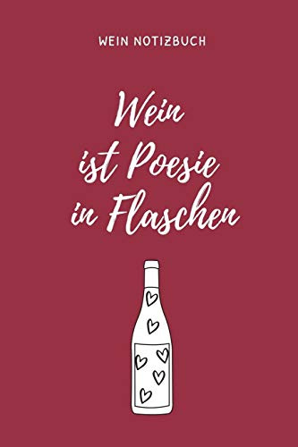 WEIN IST POESIE IN FLASCHEN WEIN NOTIZBUCH: A4 Notizbuch kariert als Geschenk für Wein-liebhaber, Weinkenner, Winzer und Sommelier | schöne ... | Weinkenner Handbuch | Weinkunde Gadget