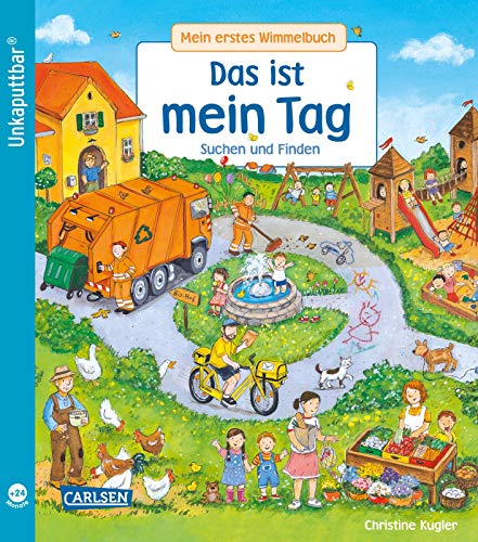 Unkaputtbar: Mein erstes Wimmelbuch: Das ist mein Tag: Ein Wimmelbuch für Kinder ab 2 Jahren