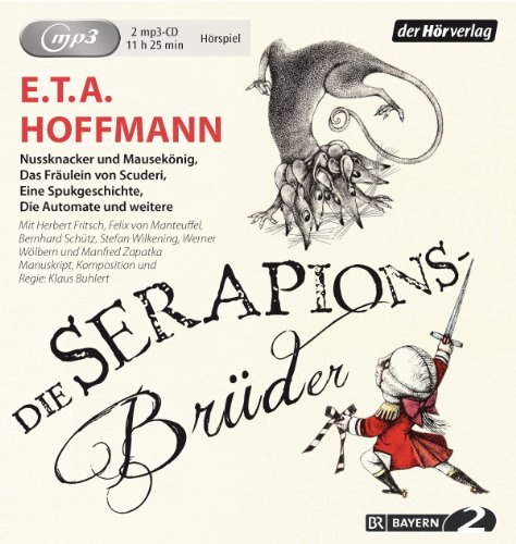 Die Serapions-Brüder: Nussknacker und Mausekönig - Die Automate - Der Baron von B. - Das Fräulein von Scuderi und weitere