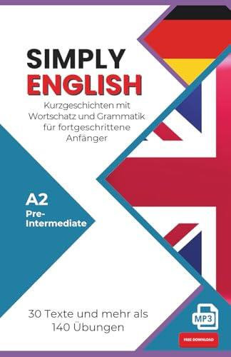 SIMPLY ENGLISH A2: 30 englische Kurzgeschichten mit Übungen, Vokabeln, Grammatik und Audio (Pre-intermediate)