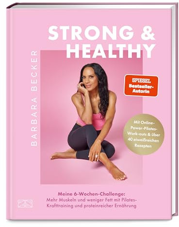 Strong & Healthy: Meine 6-Wochen-Challenge: Mehr Muskeln und weniger Fett mit Pilates-Krafttraining und proteinreicher Ernährung - Mit über 40 eiweißreichen Rezepten | SPIEGEL Bestseller