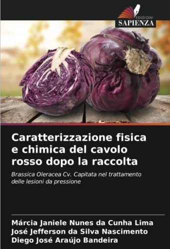 Caratterizzazione fisica e chimica del cavolo rosso dopo la raccolta: Brassica Oleracea Cv. Capitata nel trattamento delle lesioni da pressione