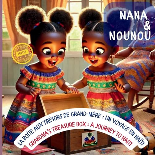 Nana and Nounou: Nana et Nounou : la Boîte aux Trésors de Grand-Mère : Un Voyage en Haïti (Nana & Nounou)