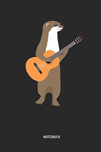 Notizbuch: Otter mit Akustischer Gitarre - Liniertes Gitarren Notizbuch & Schreibheft. Tolle Geschenk Idee für Gitarristen, Gitarren Musik Liebhaber, Gitarren Lehrer und Schüler.