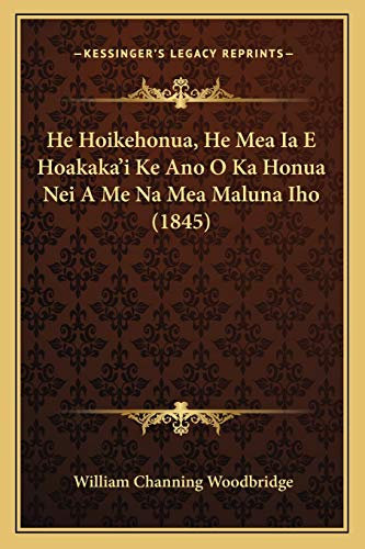 He Hoikehonua, He Mea Ia E Hoakaka'i Ke Ano O Ka Honua Nei A Me Na Mea Maluna Iho (1845)