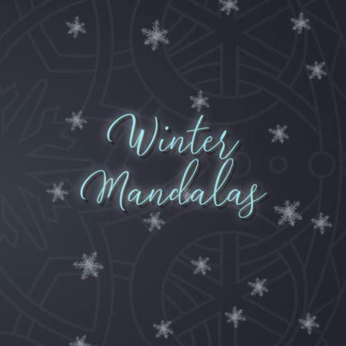 Winter Mandalas: 54 einzigartige, winterliche und weihnachtliche Mandalas für Kinder und Erwachsene zum Ausmalen und als Kopiervorlage