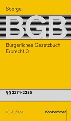 Bürgerliches Gesetzbuch mit Einführungsgesetz und Nebengesetzen (BGB): Band 23, Erbrecht 3: §§ 2274-2385 BGB (Bürgerliches Gesetzbuch mit ... (BGB): 13. Auflage, 23, Band 23)
