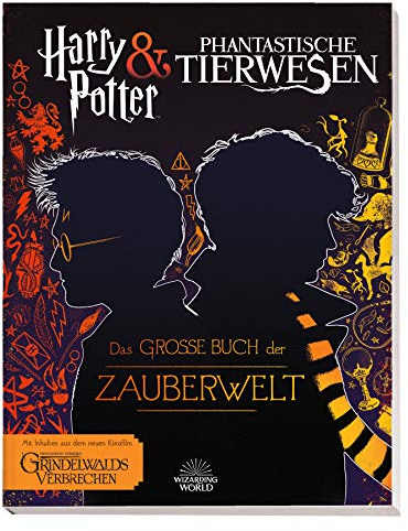 Harry Potter & Phantastische Tierwesen: Das große Buch der Zauberwelt: mit Inhalten aus dem neuen Kinofilm Phantastische Tierwesen: Grindelwalds Verbrechen