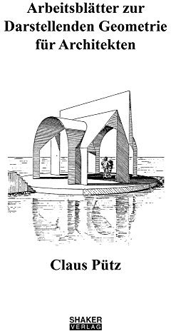 Arbeitsblätter zur Darstellenden Geometrie für Architekten (Berichte aus der Architektur)