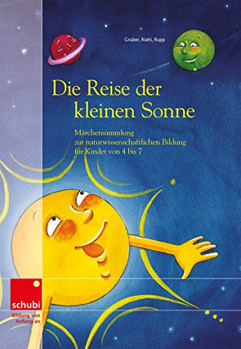 Die Kleine Sonne / Die Reise der kleinen Sonne: Märchensammlung zur naturwissenschaftlichen Bildung / Märchensammlung zur naturwissenschaftlichen ... zur naturwissenschaftlichen Bildung)