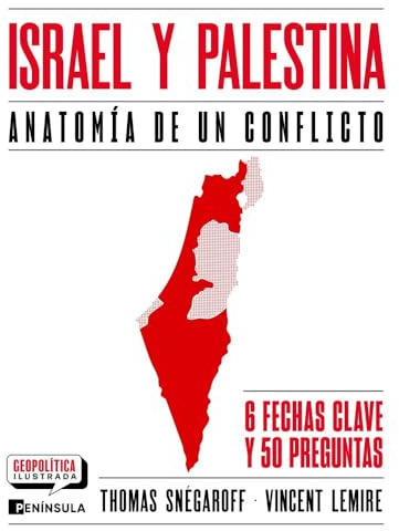 Israel y Palestina. Anatomía de un conflicto: Anatomía de un conflicto (GEOPOLÍTICA ILUSTRADA)