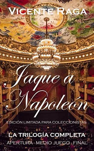 Jaque a Napoleón: Trilogía en un solo volumen: apertura, medio juego y final