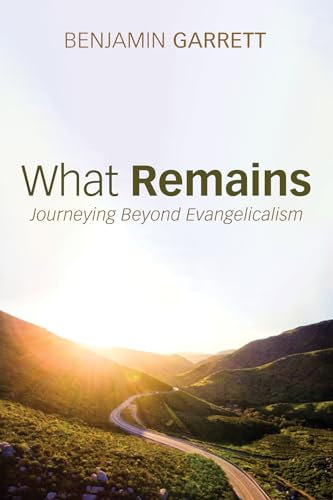 What Remains: Journeying Beyond Evangelicalism