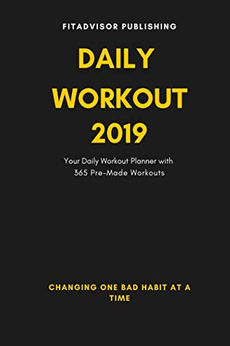 Daily Workout 2019: Your Daily Fitness Planner with 365 Pre-Made Workouts for 2019 (Daily Workouts by Fitadvisor)