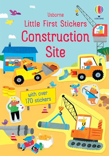 Little First Stickers Construction Site: An Activity Book About Building, Trucks, and Animal Workers for Preschoolers (Ages 3-5)