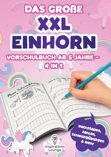 Vorschule Übungsheft ab 5 für Mädchen - Das große XXL Einhorn Vorschulbuch: Schreiben, zählen und rätseln mit Spaß – Schwungübungen, Buchstaben, Zahlen und Einhornspiele in einem Buch
