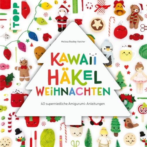 Kawaii Häkel Weihnachten: 40 superniedliche Amigurumi-Anleitungen für die Weihnachtszeit