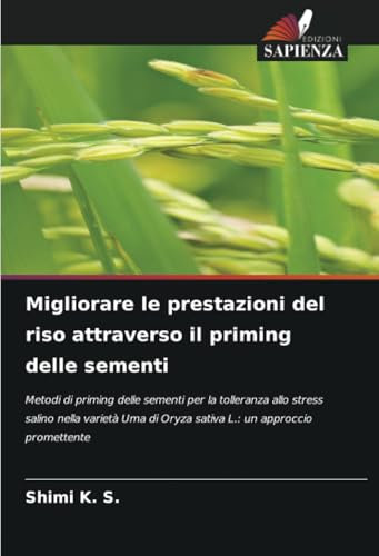 Migliorare le prestazioni del riso attraverso il priming delle sementi: Metodi di priming delle sementi per la tolleranza allo stress salino nella ... di Oryza sativa L.: un approccio promettente
