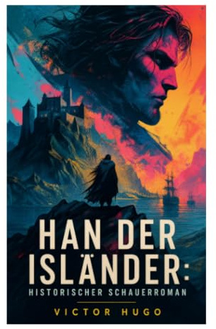 Han der Isländer: Historischer Schauerroman: Basiert auf einer nordischen Legende