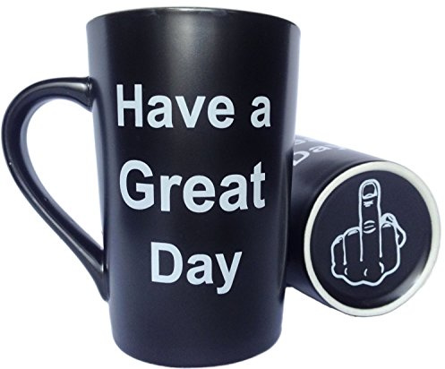 This Funny Coffee Mug Have a Great Day Cup Black, Gag Gifts, 12 Oz
