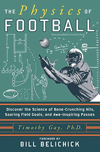 The Physics of Football: Discover the Science of Bone-Crunching Hits, Soaring Field Goals, and Awe-Inspiring Passes – The Fundamental Laws Behind America's Most Exciting Game