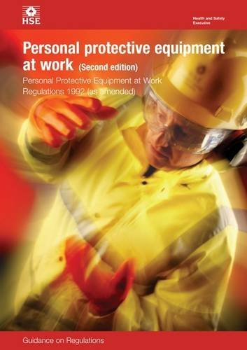Personal Protective Equipment at Work: Personal Protective Equipment at Work Regulations 1992 - Guidance on Regulations