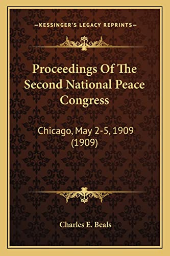 Proceedings Of The Second National Peace Congress: Chicago, May 2-5, 1909 (1909)