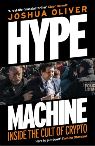 Hype Machine: Inside the Cult of Crypto: 'Hard to put down' EVENING STANDARD