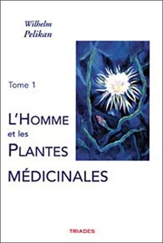 L'homme et les plantes médicinales: Tome 1