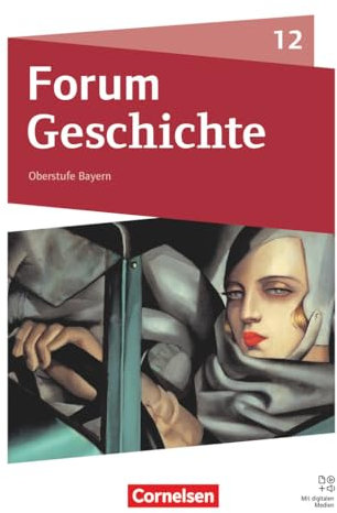 Forum Geschichte - Neue Ausgabe - Oberstufe Gymnasium Bayern - Ausgabe ab 2023 - 12. Jahrgangsstufe: Schulbuch - Mit digitalen Medien